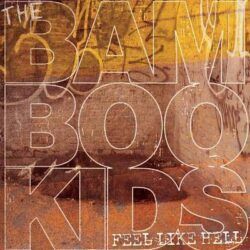 BAMBOO KIDS – FEEL LIKE HELL
