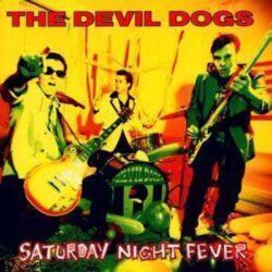 DEVIL DOGS – SATURDAY NIGHT FEVER