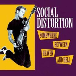SOCIAL DISTORTION – SOMEWHERE BETWEEN HEAVEN AND HELL