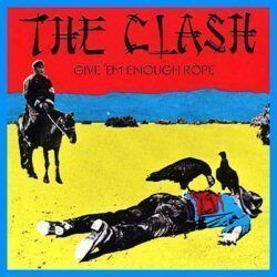 CLASH – GIVE'EM ENOUGH ROPE