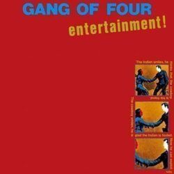 GANG OF FOUR – ENTERTAINMENT!