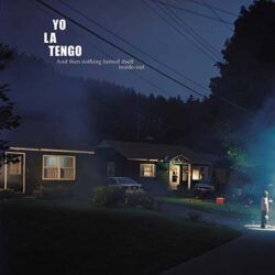 YO LA TENGO – AND THEN NOTHING TURNED ITSELF INSIDE OUT