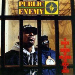 PUBLIC ENEMY – IT TAKES A NATION OF MILLIONS TO HOLD US BACK