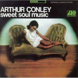 ARTHUR CONLEY – SWEET SOUL MUSIC