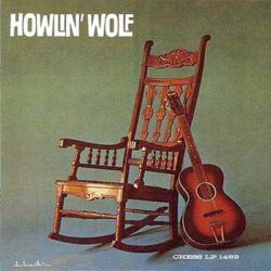 HOWLIN' WOLF – HOWLIN' WOLF (ROCKIN' CHAIR ALBUM)