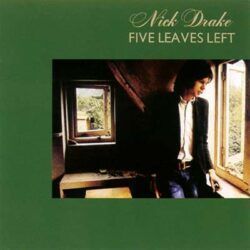 NICK DRAKE – FIVE LEAVES LEFT