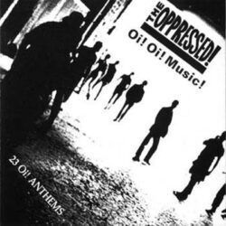 OPPRESSED – OI! OI! MUSIC!