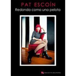 PAT ESCOÍN – REDONDA COMO UNA PELOTA