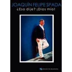 JOAQUIN FELIPE SPADA - ¿ESO DIJE? !DIOS MIO!