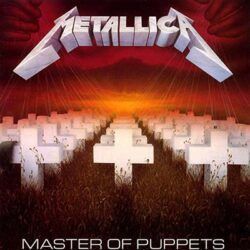 METALLICA – MASTER OF PUPPETS