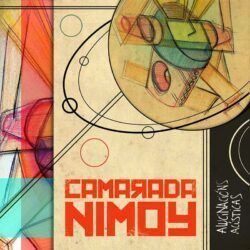 CAMARADA NIMOY – ALUCINACIÓNS ACÚSTICAS