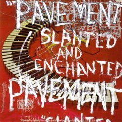 PAVEMENT – SLANTED AND ENCHANTED