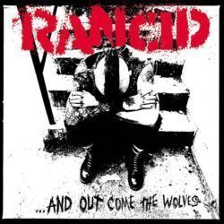 RANCID - ...AND OUT COME THE WOLVES