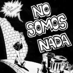 LA POLLA RECORDS – NO SOMOS NADA