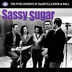 VVAA – SASSY SUGAR: THE PURE ESSENCE OF NASHVILLE ROCK & ROLL
