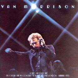 VAN MORRISON - IT'S TOO LATE TO STOP NOW