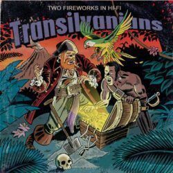 TRANSILVANIANS – TWO FIREWORKS IN HI-FI
