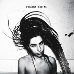 PJ HARVEY – RID OF ME