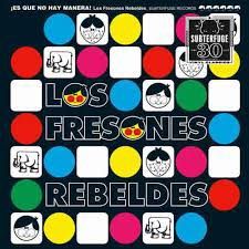 LOS FRESONES REBELDES - ¡ES QUE NO HAY MANERA !