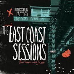KINGSTON FACTORY – THE EAST COAST SESSIONS