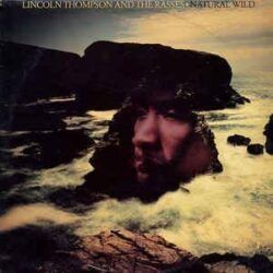 LINCOLN THOMPSON AND THE RASSES  - NATURAL WILD
