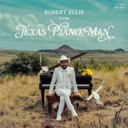 ROBERT ELLIS – IS THE TEXAS PIANO MAN