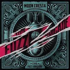 MOON CRESTA – CIVIL FUZZ BRIGADE