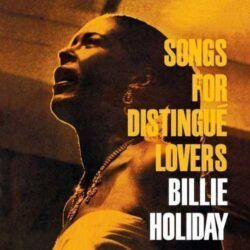 BILLIE HOLIDAY – SONGS FOR DISTINGUE LOVERS