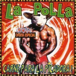 LA POLLA RECORDS – CARNE PARA LA PICADORA
