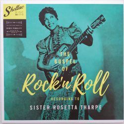 SISTER ROSETTA THARPE THE GOSPEL OF ROCK'N'ROLL