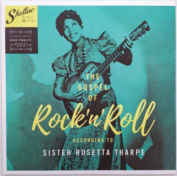 SISTER ROSETTA THARPE THE GOSPEL OF ROCK'N'ROLL