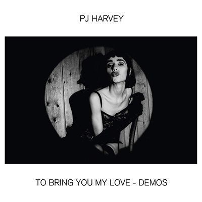 PJ HARVEY TO BRING YOU MY LOVE -DEMOS