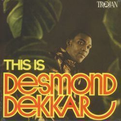 DESMOND DEKKER – THIS IS DESMOND DEKKER