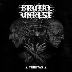 BRUTAL UNREST – TRINITAS