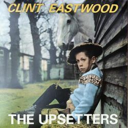 UPSETTERS – CLINT EASTWOOD