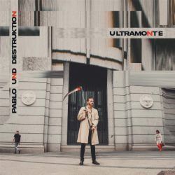PABLO UND DESTRUKTION – ULTRAMONTE
