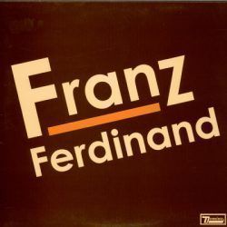 FRANZ FERDINAND – FRANZ FERDINAND