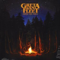 GRETA VAN FLEET – FROM THE FIRES