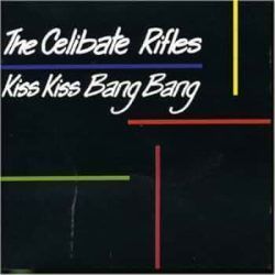 CELIBATE RIFLES – KISS KISS BANG BANG
