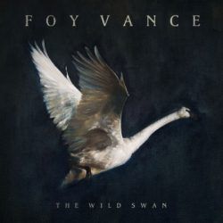 FOY VANCE – THE WILD SWAN