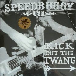 SPEEDBUGGY USA – KICK OUT THE TWANG
