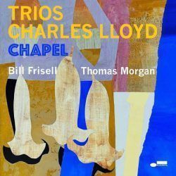 CHARLES LLOYD TRIOS – CHAPEL