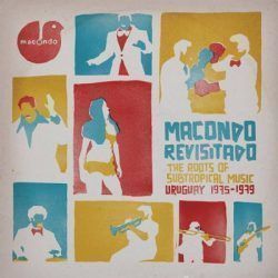 VV.AA – MACONDO REVISITADO – THE ROOTS OF SUBTROPICAL MUSIC / URUGUAY 1975 – 1979
