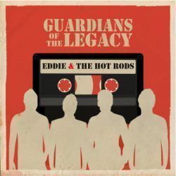 EDDIE & THE HOT RODS – GUARDIANS OF THE LEGACY