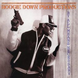 BOOGIE DOWN PRODUCTIONS – BY ALL MEANS NECESSARY