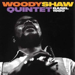 WOODY SHAW QUINTET – BASEL 1980