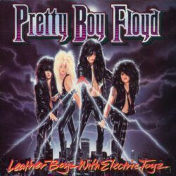 PRETTY BOY FLOYD – LEATHER BOYZ WITH ELECTRIC TOYZ