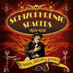 SCHIZOPHRENIC SPACERS – WHIPS, FREAKS & BONES