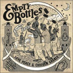 EMPTY BOTTLES – LOVE PEACE & CHICKEN GREASE