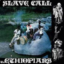 ETHIOPIANS – SLAVE CALL
